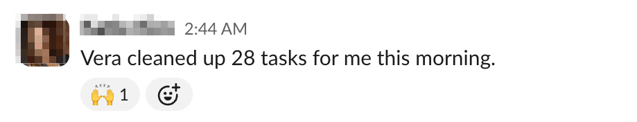 A founding member shares that Vera cleaned up 28 tasks for them that morning.